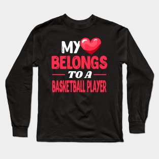 My heart belongs to a basketball player - Basketball Wife Gift Long Sleeve T-Shirt